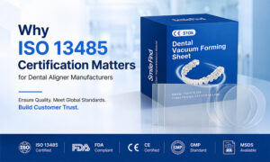 Why ISO 13485 Certification Matters for Dental Aligner Manufacturers
